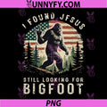 Retro I Found Jesus Still Looking for Bigfoot PNG, American Flag PNG