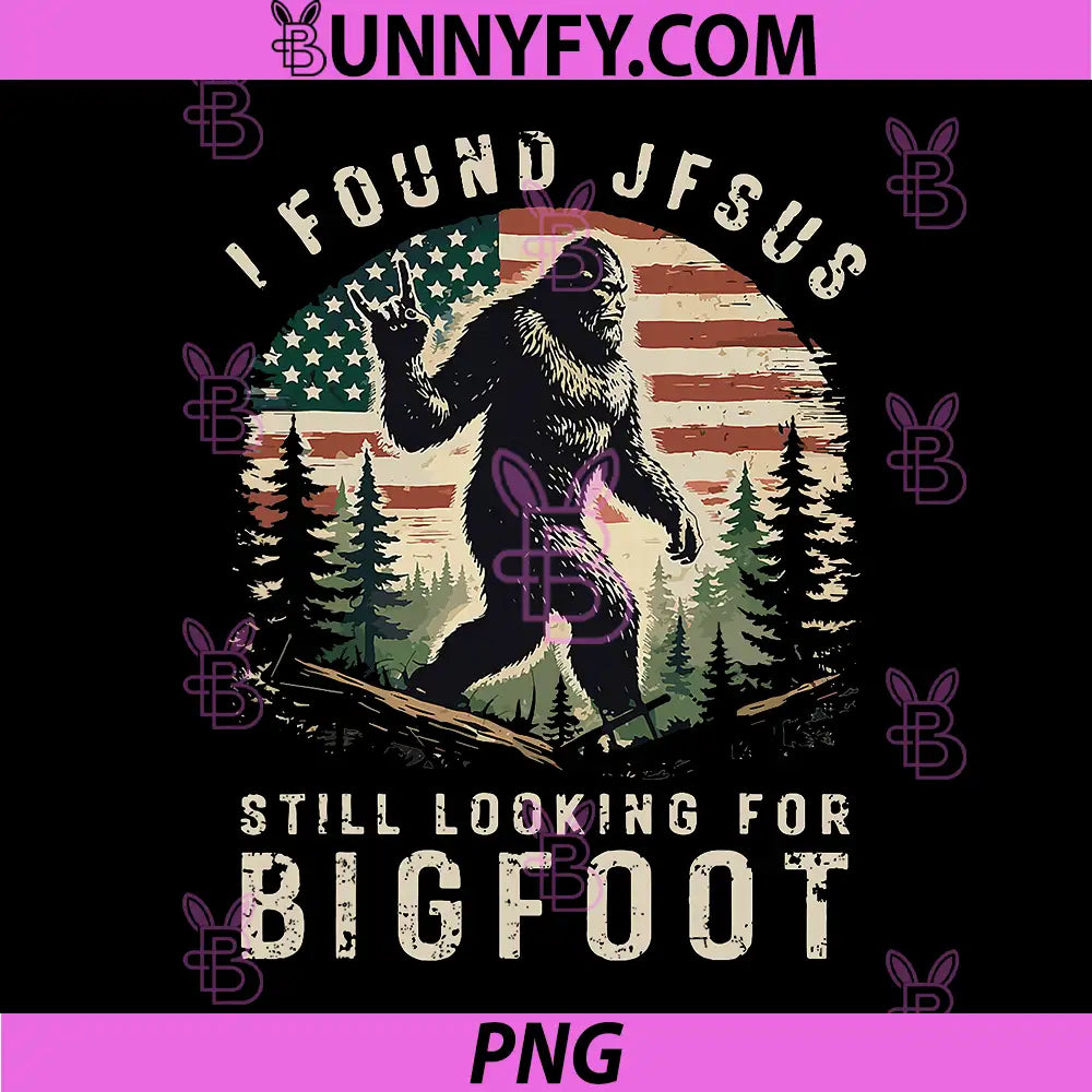 Retro I Found Jesus Still Looking for Bigfoot PNG, American Flag PNG