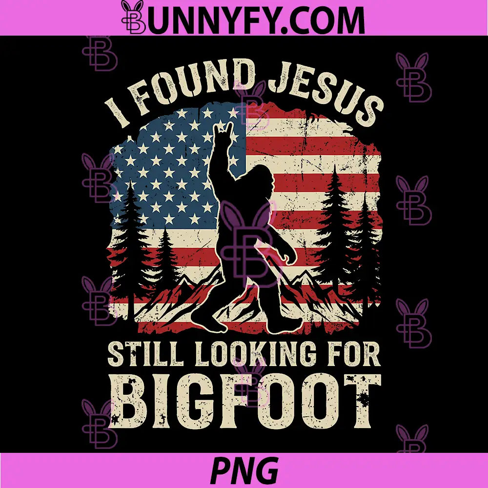 Retro I Found Jesus Still Looking for Bigfoot PNG, American Flag PNG