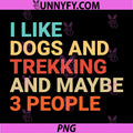 I Like Dogs and Trekking Lover PNG, Funny Hining PNG