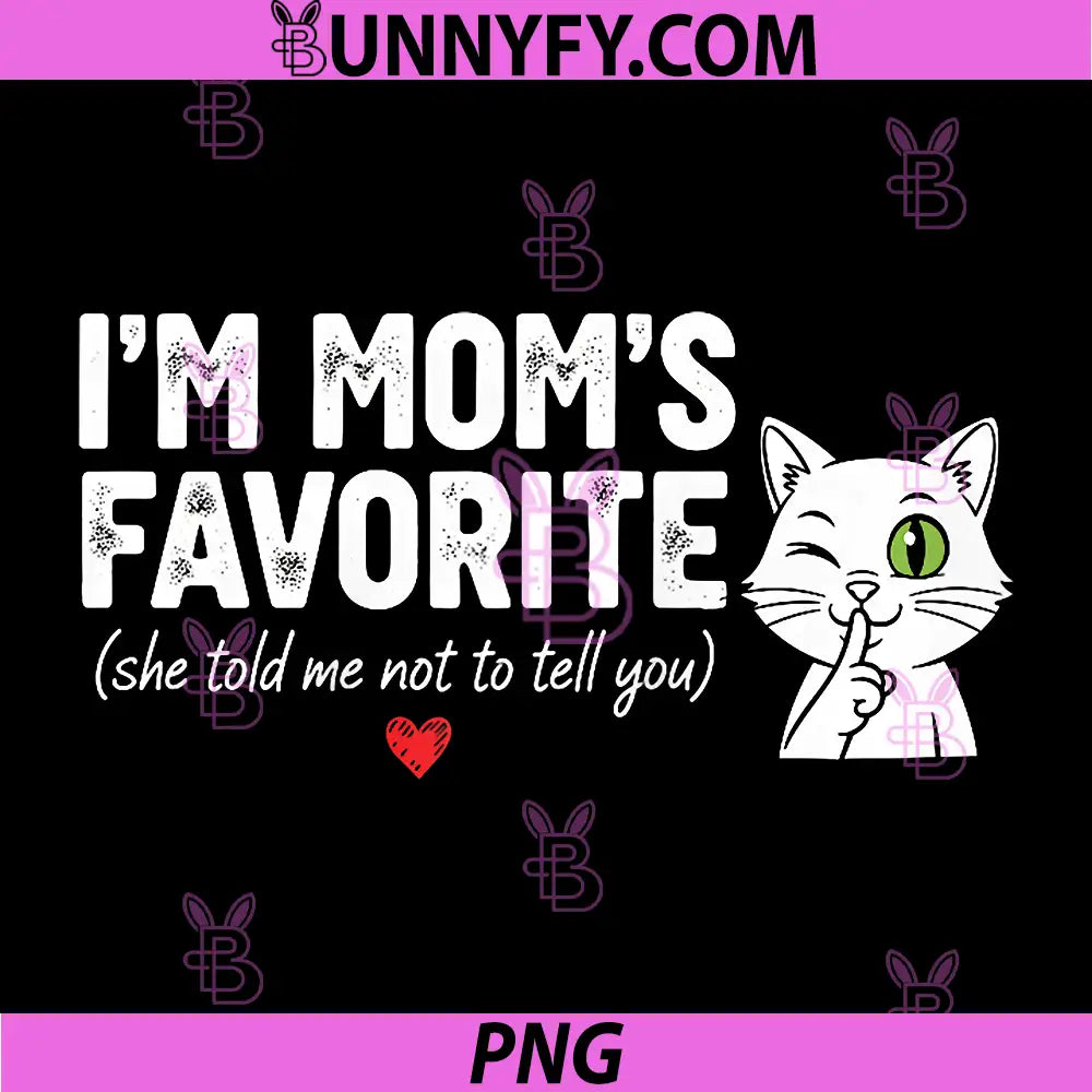 I'm Mom's Favorite She Told Me Not to Tell PNG, You Mothers Raglan PNG