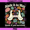 Retro Made It to May Honk If You Survived PNG, Floral Goose Humor PNG