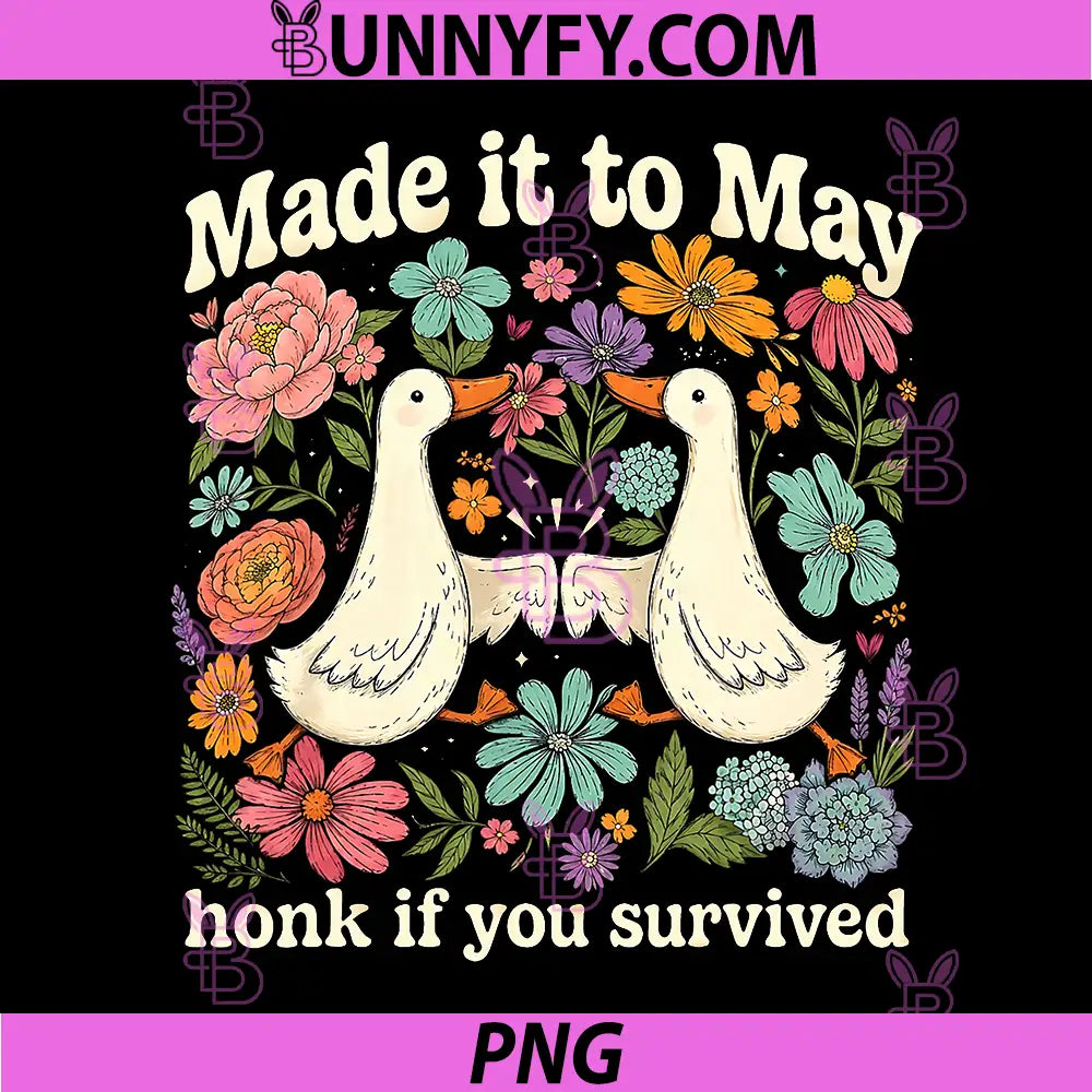 Retro Made It to May Honk If You Survived PNG, Floral Goose Humor PNG