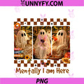Retro Mentally I Am Here PNG, Summerween Fall Ghost Halloween PNG
