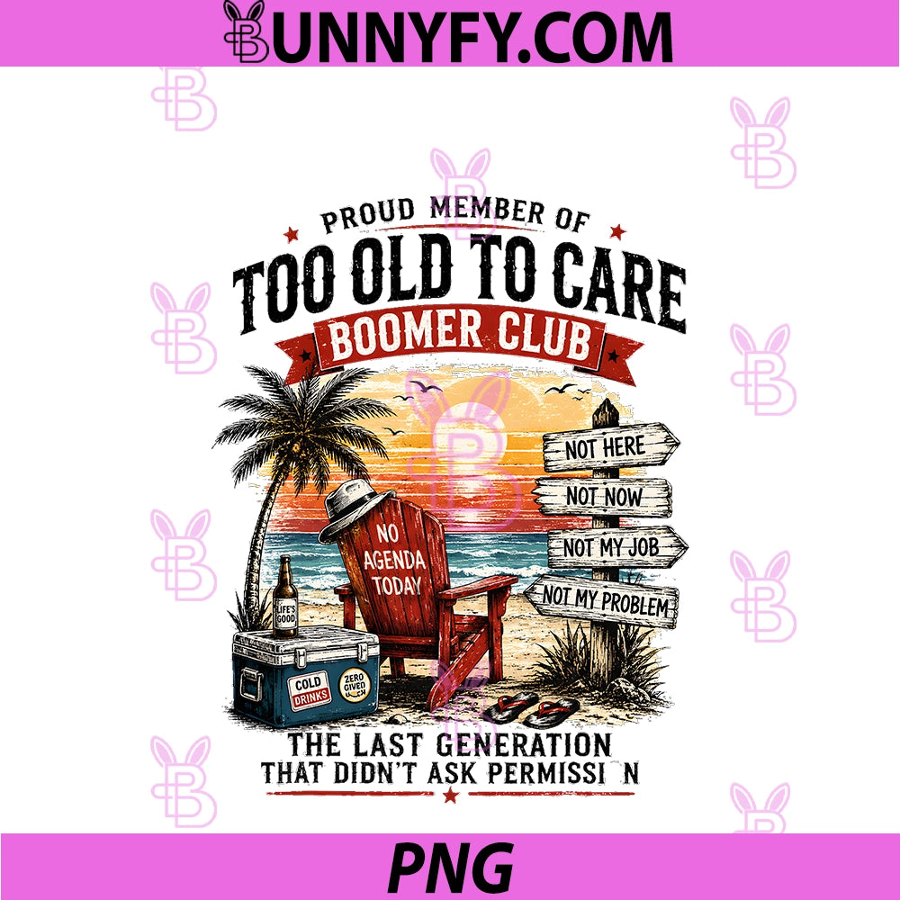 Retro Proud Member Of Too Old To Care PNG, Boomer Club PNG