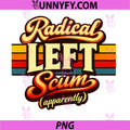 Radical Left Scum Apparently PNG, Funny Saying PNG