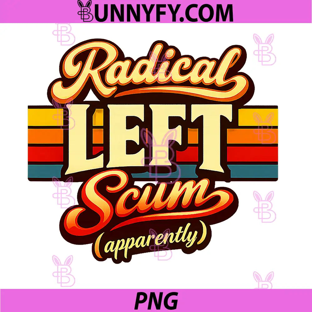 Radical Left Scum Apparently PNG, Funny Saying PNG