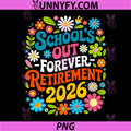 Retro Schools Out Forever Retirement 2026 PNG, Retired Teacher PNG