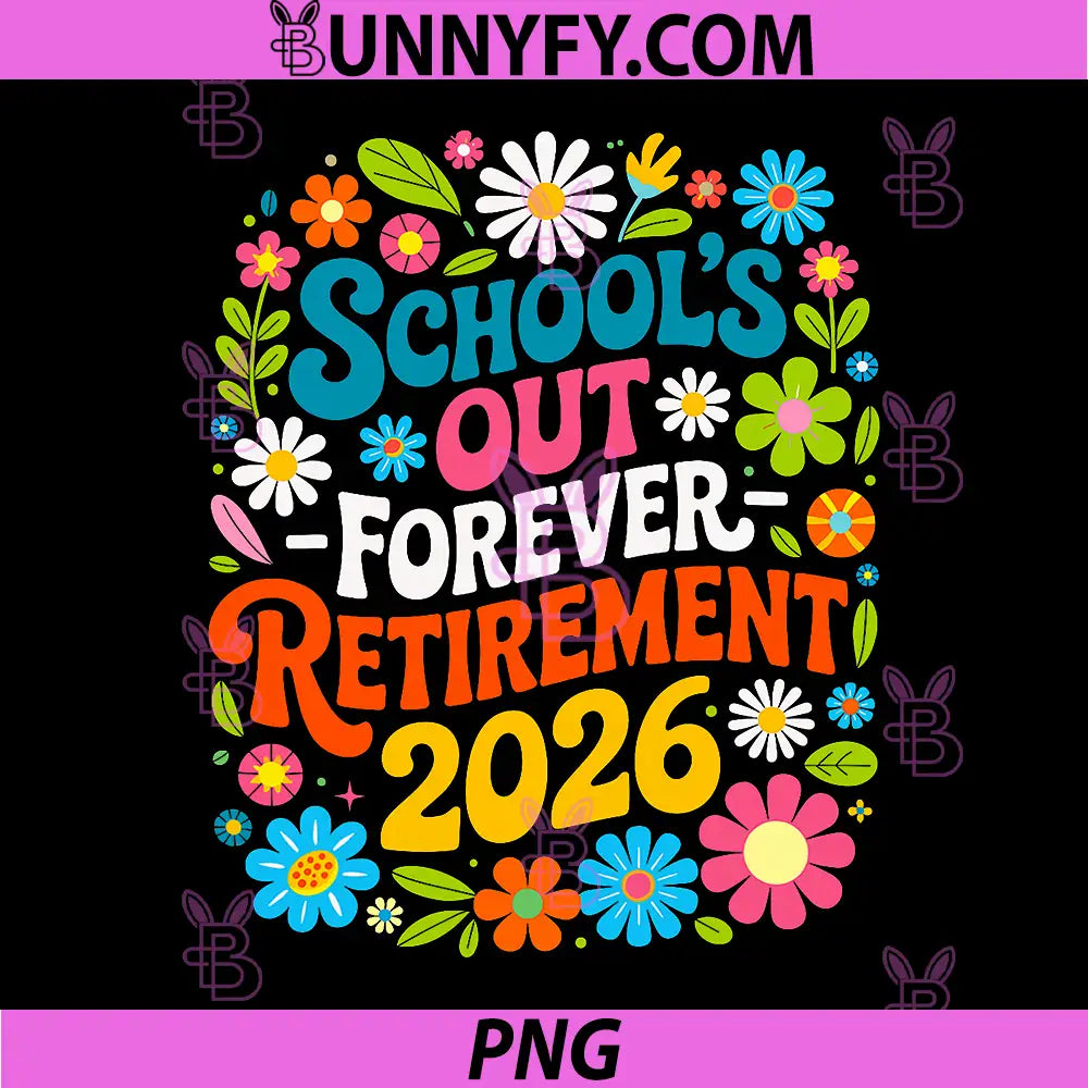 Retro Schools Out Forever Retirement 2026 PNG, Retired Teacher PNG