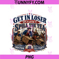 Retro Spill The Tea Get In Loser PNG, Funny 4Th Of July.Outfit PNG