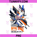 Retro Streetwear Style PNG, I'd Rather Be Riding My Mini Bike PNG