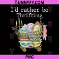 Retro Vintage Funny PNG, I’d Rather Be Thrifting PNG