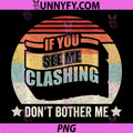 Retro Vintage If You See Me PNG, Clashing Dont Bother Me Clash PNG