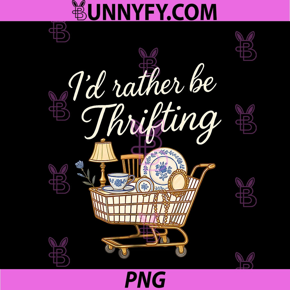 Retro Vintage PNG, Funny I’d Rather Be Thrifting PNG
