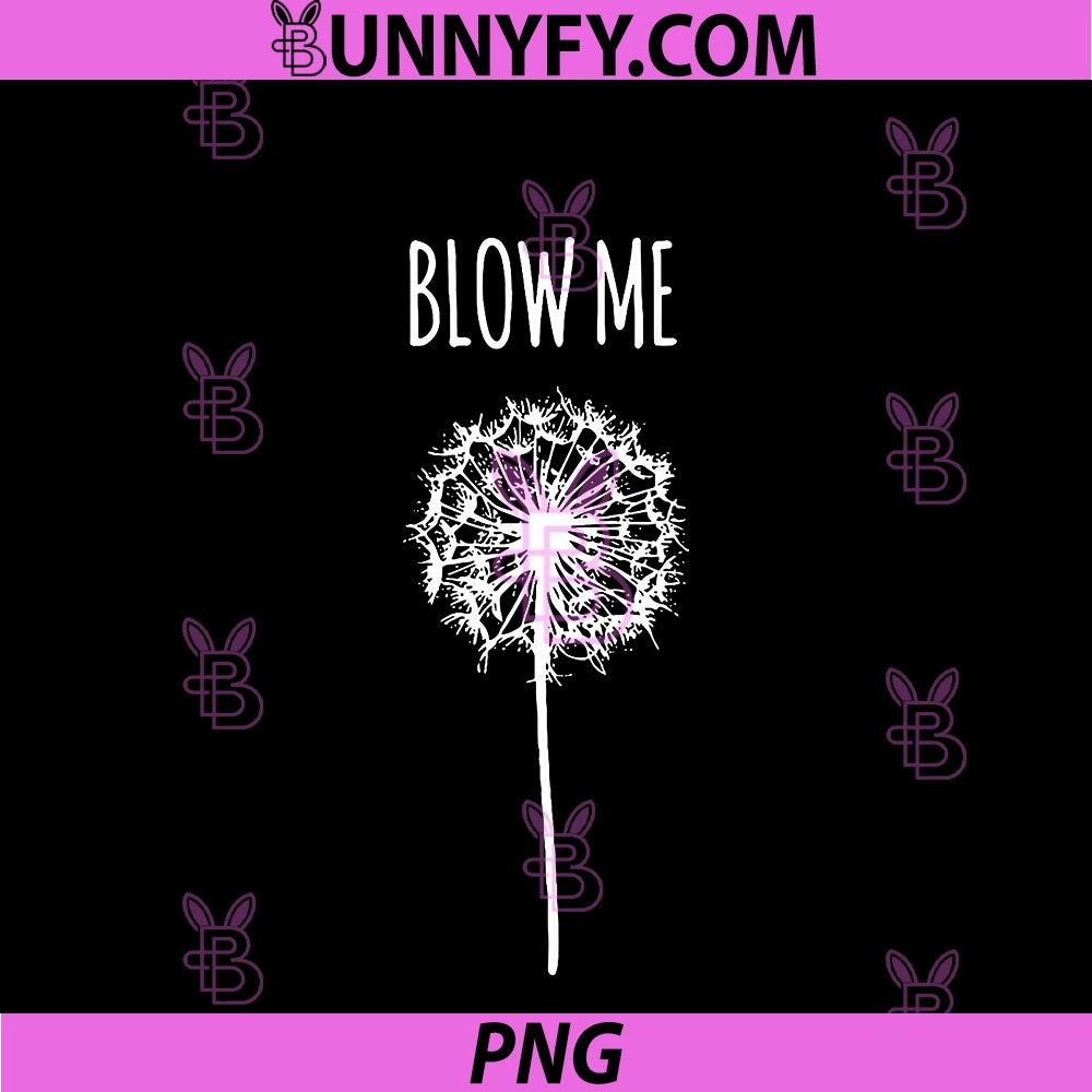 Retro Vintage Saying Quotes PNG, Funny Flower Dandelion Blow Me PNG