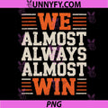 We Almost Always Almost Win PNG, Funny Football Lovers PNG