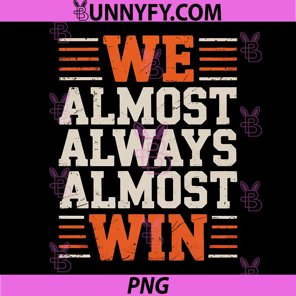 We Almost Always Almost Win PNG, Funny Football Lovers PNG