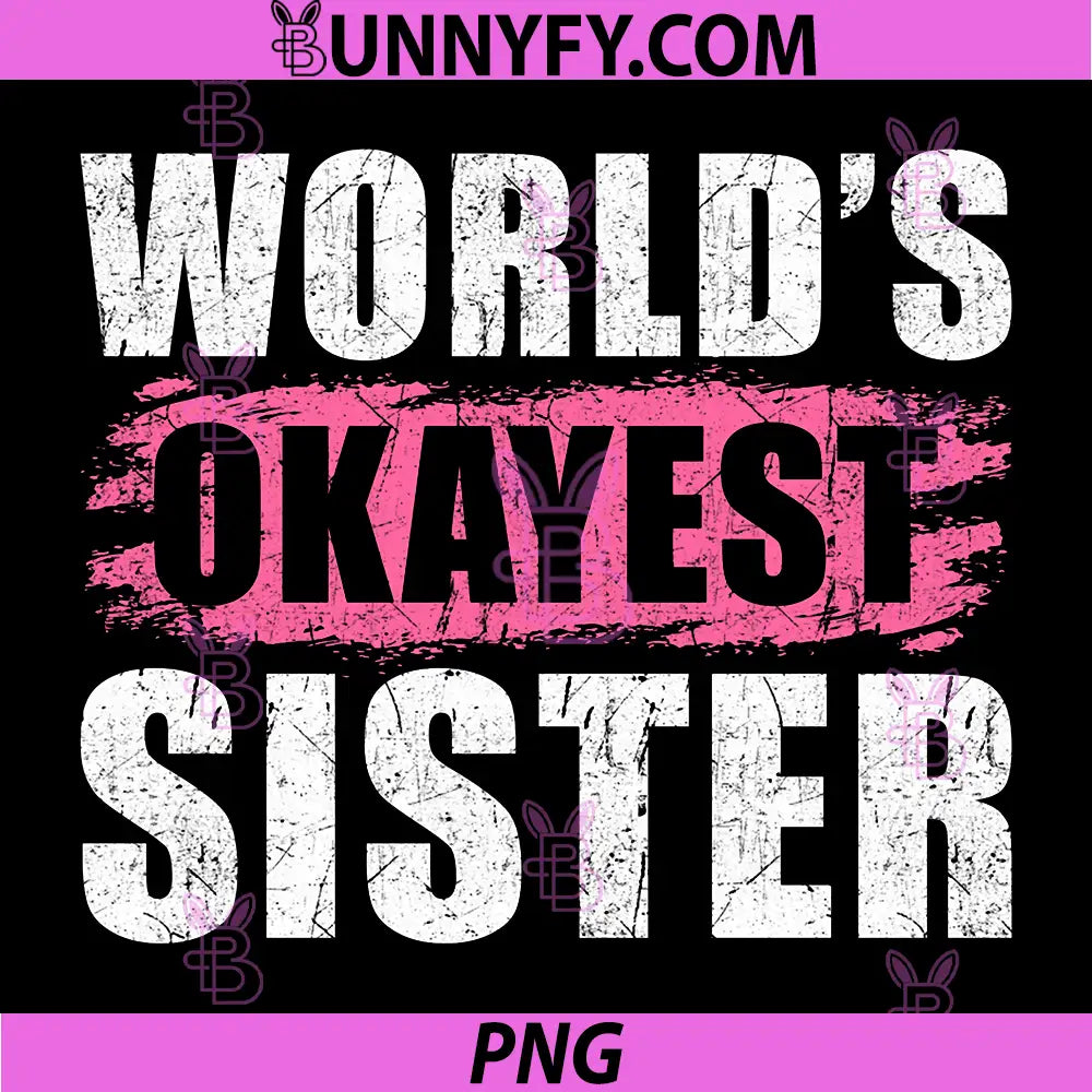 Worlds Okayest Sister Funny Quote PNG, Retro Distressed Text PNG
