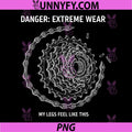 Danger Extreme Wear Cycling Quote PNG, My Legs Feel Like This PNG