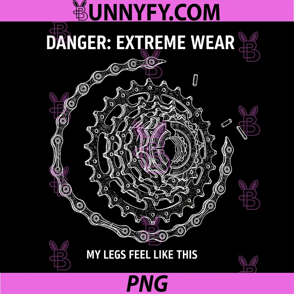 Danger Extreme Wear Cycling Quote PNG, My Legs Feel Like This PNG