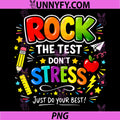 Rock The Test Dont Stress PNG, Just Do Your Best Teacher Testing PNG