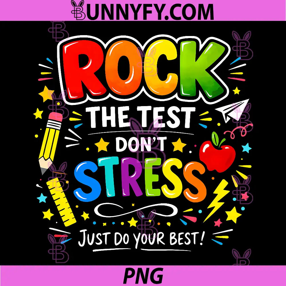 Rock The Test Dont Stress PNG, Just Do Your Best Teacher Testing PNG