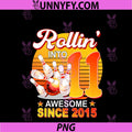 Rollin Into 11 Year Old PNG, Awesome Since 2015 Bowling Birthday PNG