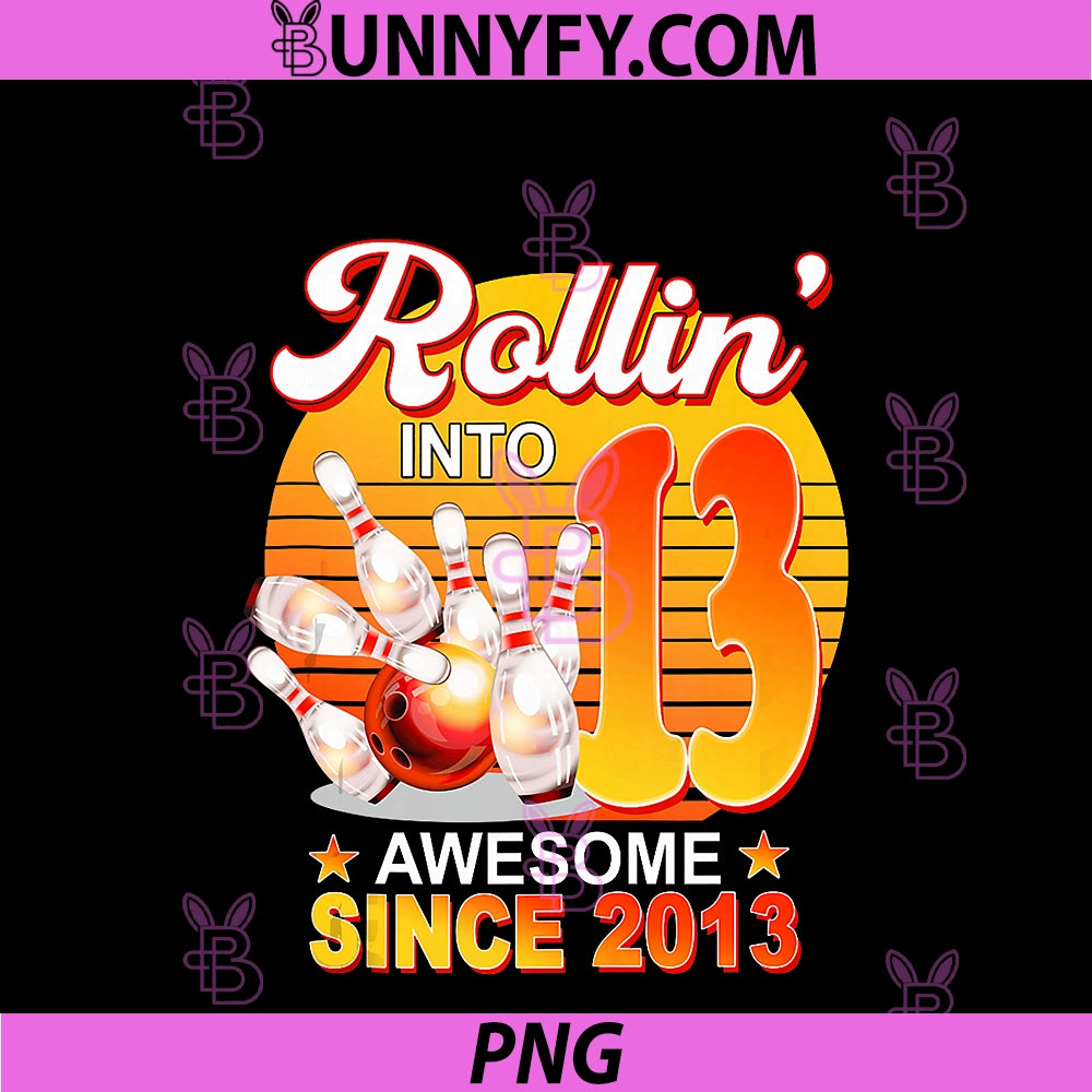 Rollin Into 13 Year Old PNG, Awesome Since 2013 Bowling Birthday PNG