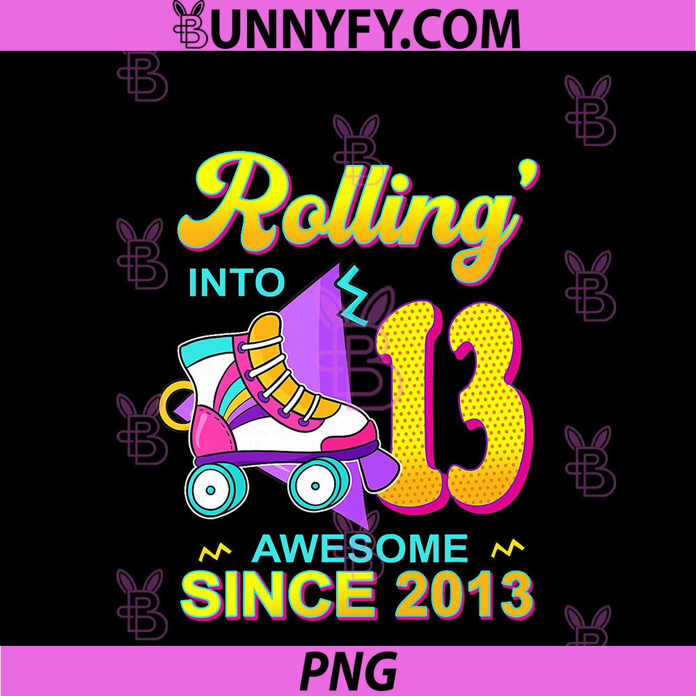 Rollin’ Into 13 Awesome Since 2013 PNG, Bowling 13th Birthday PNG