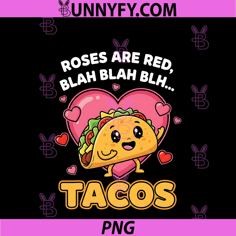 Roses Are Red Blah Tacos PNG, Funny Valentine Day Food Lover PNG