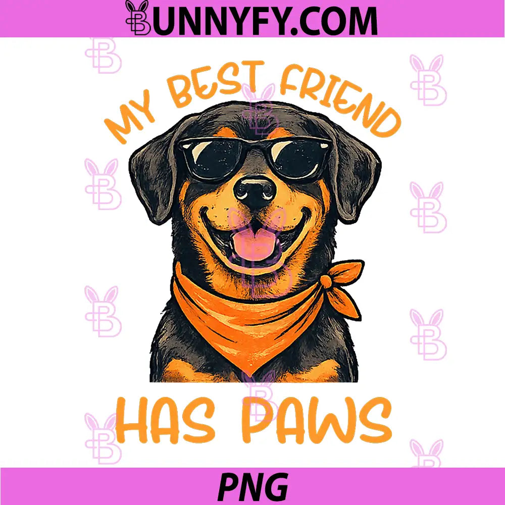 Rottweiler My Best Friend Has Paws PNG, Dog Lover Cute Graphic PNG