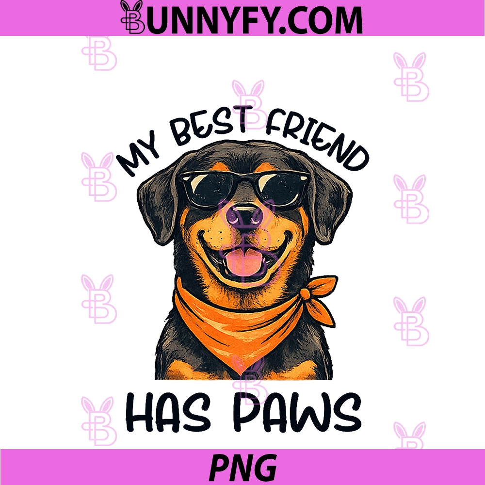 Rottweiler My Best Friend Has Paws PNG, Dog Lover Cute Graphic PNG