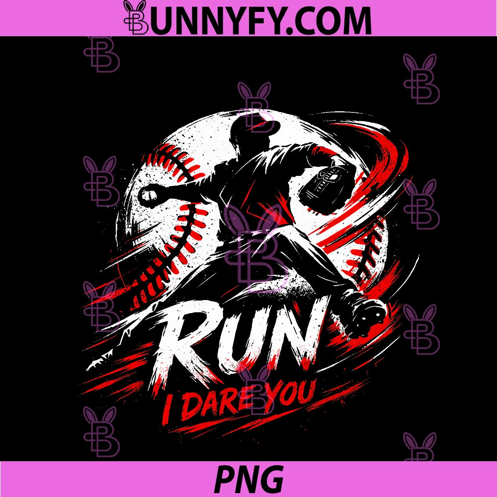 Run I Dare You PNG, Baseball Fan Print For Players And Fans PNG