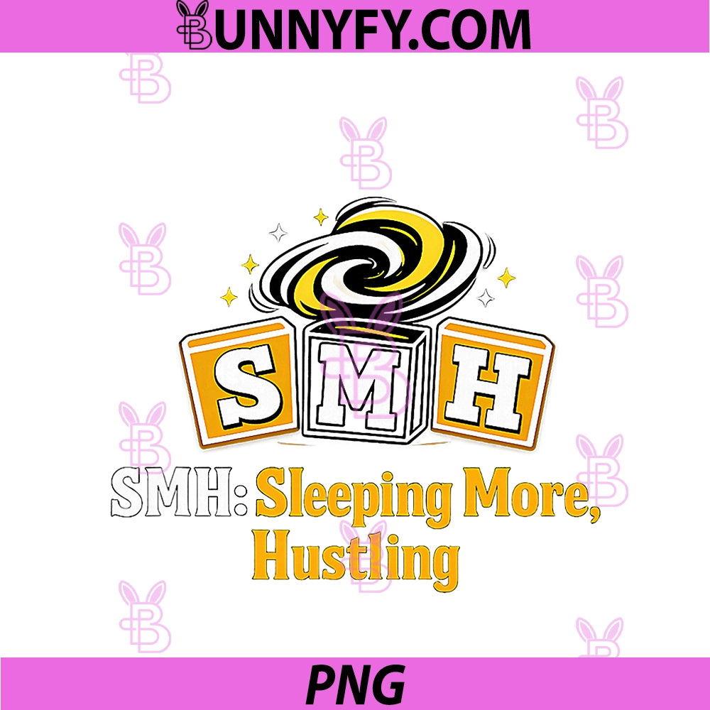 SMH Sleeping More Hustling PNG, Programmer Adulting Humor PNG