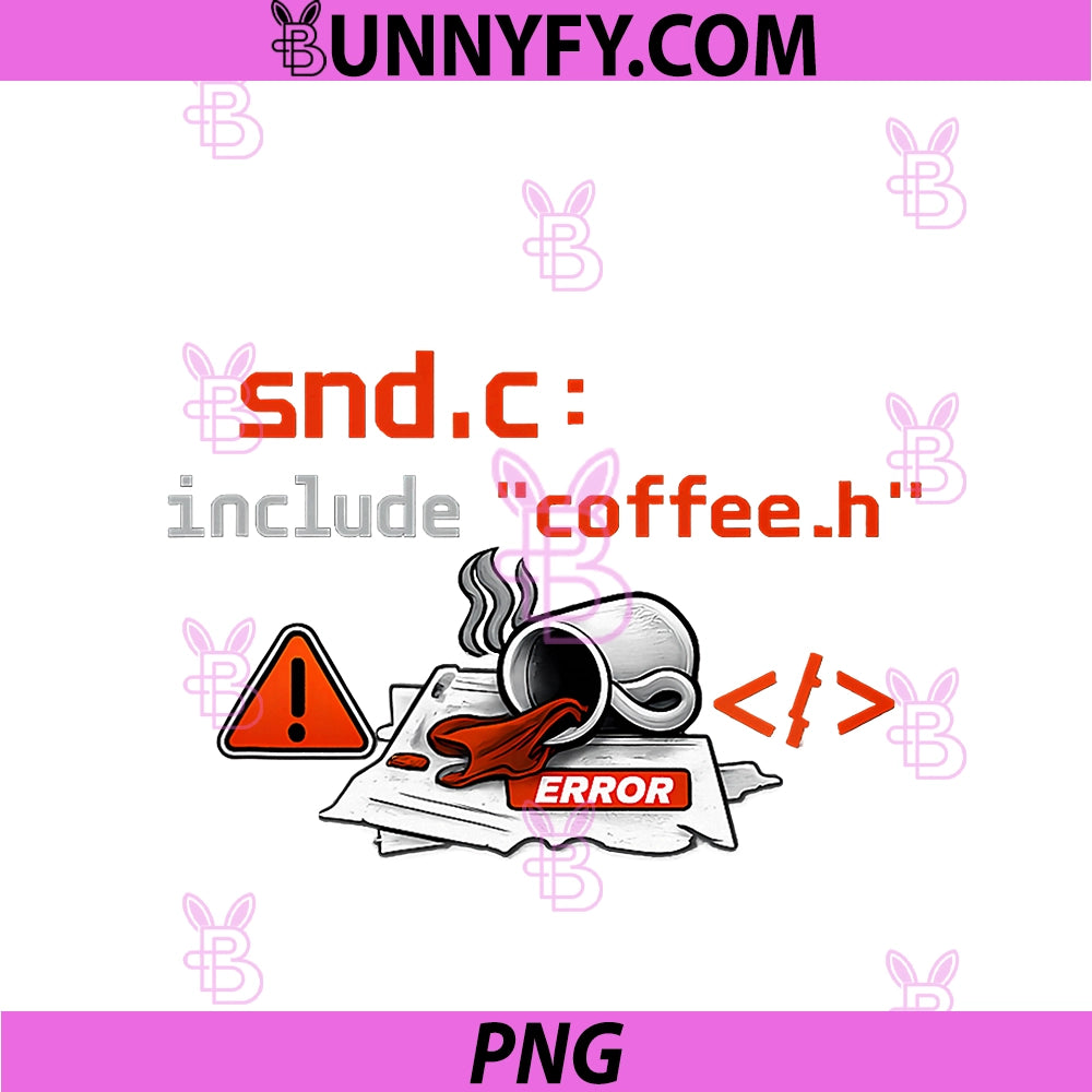 SND.c Include Coffee.h PNG, Programmer Adulting Humor PNG