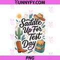 Saddle Up For Test Day PNG, Western Teacher Cowgirl Staar Testing PNG