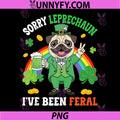 Saint Patrick Day Dog PNG, Sorry Leprechaun I've Been Feral PNG
