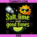 Salt Lime and Good Times PNG, Tequila Party Crew Joke PNG