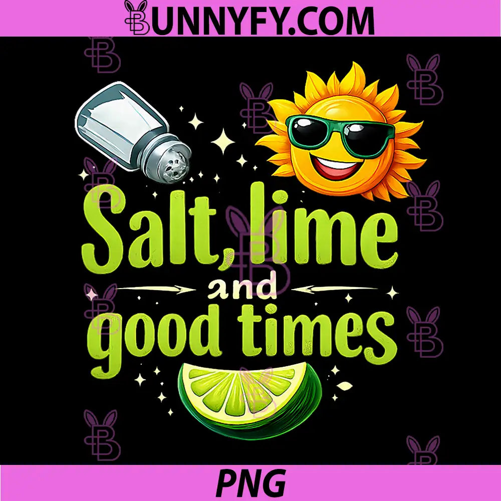 Salt Lime and Good Times PNG, Tequila Party Crew Joke PNG