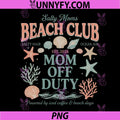 Salty Moms Beach Club PNG, EST 2026 Mom Off Duty Beach Vacation PNG