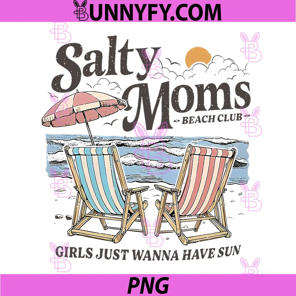 Salty Moms Beach Club PNG, Girls Just Wanna Have Fun Summer Funny PNG