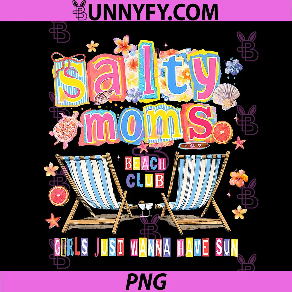 Salty Moms Beach Club PNG, Girls Just Wanna Have Sun PNG