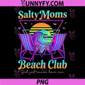 Salty Moms Beach Club PNG, Girls Just Wanna Have Sun Summer PNG