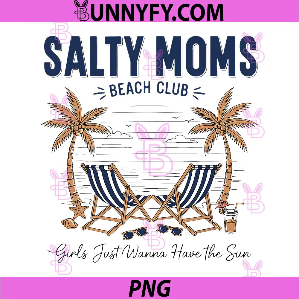 Salty Moms Beach Club PNG, Girls Just Wanna Have Sun PNG