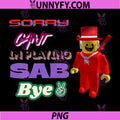 Sorry I Can’t I’m Playing SAB PNG, Sammy Game Meme PNG