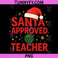 Santa Approved Teacher PNG, Festive Classroom Cheer Design PNG