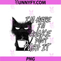Sarcastic Cat PNG, Funny Cat I'm Here I'm Awake Don't Push It PNG