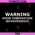 Sarcastic Saying PNG, Warning Room Temperature Inconvenience PNG