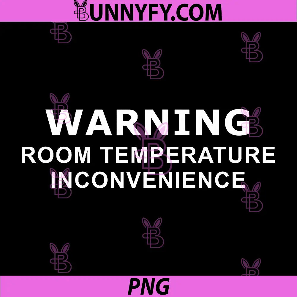 Sarcastic Saying PNG, Warning Room Temperature Inconvenience PNG