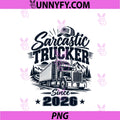 Sarcastic Trucker Since 2026 PNG, Funny Truck Driver PNG